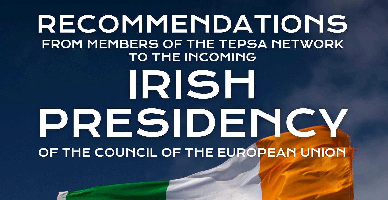 Recommendations from members of the TEPSA network to the Irish Presidency