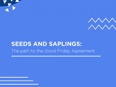 Seeds and Saplings: The Paths to the Good Friday Agreement