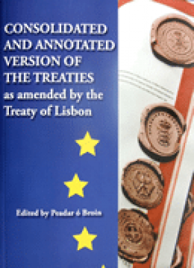 The Consolidated and Annotated version of the Treaties as amended by the Treaty of Lisbon